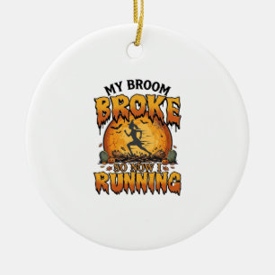 Broom Broke So Now Running Halloween Witch Moon_1 Ceramic Ornament