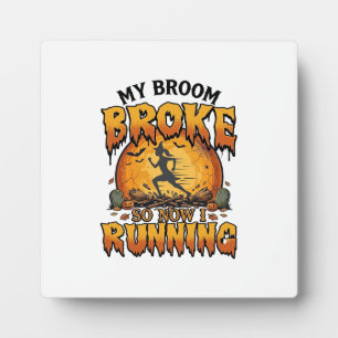 Broom Broke So Now Running Halloween Witch Moon_1 Plaque