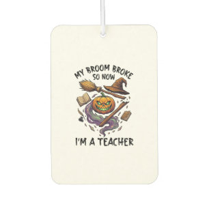 Broom Broke Teacher Halloween Pumpkin Witch Hat Bo Air Freshener