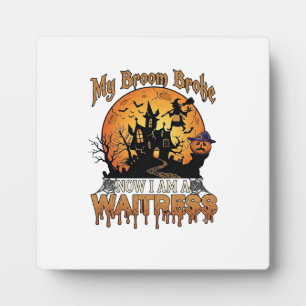 Broom Broke Waitress Halloween Witch Haunted House Plaque