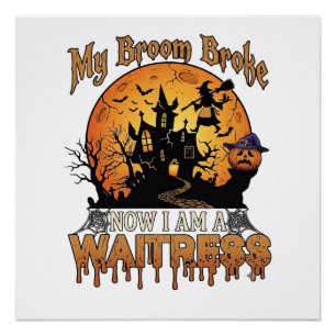 Broom Broke Waitress Halloween Witch Haunted House Poster