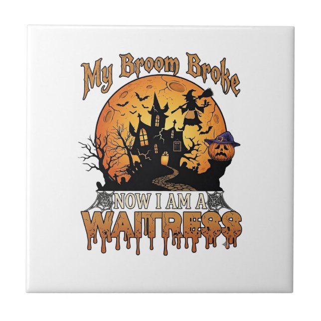 Broom Broke Waitress Halloween Witch Haunted House Tile (Front)