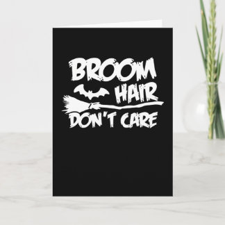 Broom Hair Don't Care Funny Sassy Witch Halloween Card
