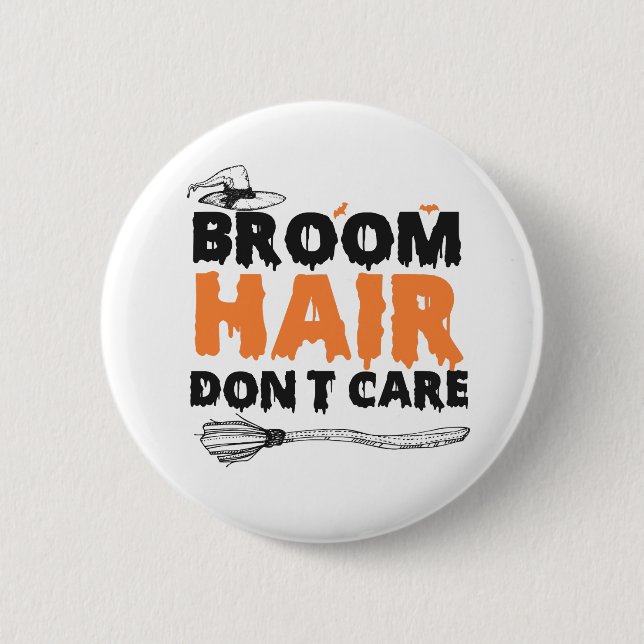 Broom Hair Don't Care Funny Spooky Halloween Witch 2 Inch Round Button (Front)