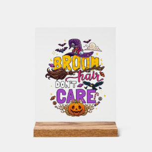 Broom Hair Dont Care Halloween Witch Hat Pumpkin C Acrylic Sign