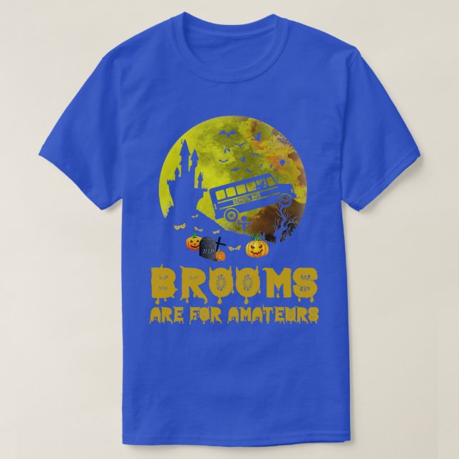 Brooms Are Amateurs School Bus Driver Halloween Co T-Shirt (Design Front)