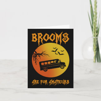 Brooms Are For Amateurs Bus Driver Halloween Men W Card