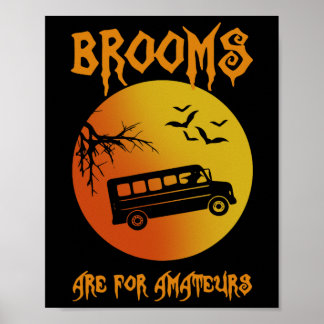Brooms Are For Amateurs Bus Driver Halloween Men W Poster