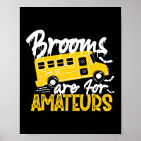 Brooms Are For Amateurs School Bus Driver