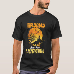 Brooms Are For Amateurs T rex Riding Witches Hallo T-Shirt