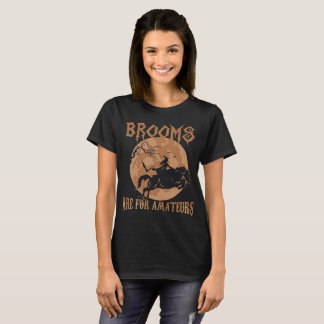 Brooms are for amateurs T-Shirt