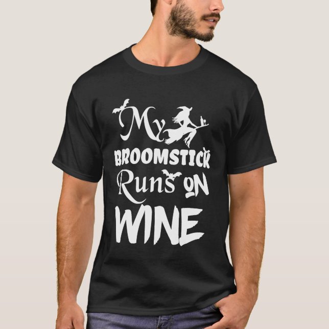 Broomstick Runs on Wine Halloween  Cute and Funny T-Shirt (Front)