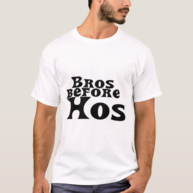 Bros Before Hos T-Shirt (Front)