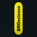 BROscience Skateboard<br><div class="desc">BROscience Skateboard</div>