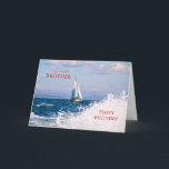 Brother, a sailing yacht birthday card<br><div class="desc">Send birthday greetings with this beautiful card. A yacht sails by with splashing waves. A fun birthday card for your sailor brother. A card for all who love boats and the ocean. The inside message can be changed to your requirements.</div>