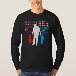 Brother A Sons First Hero A Daughters First Love T-Shirt