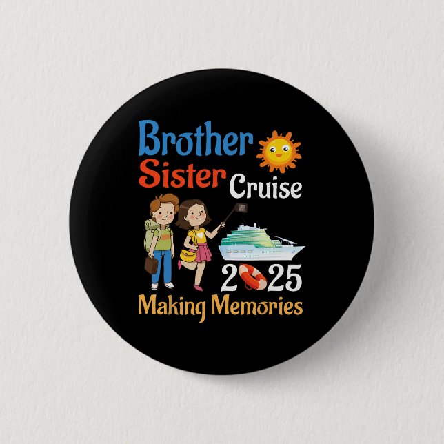 Brother And Sister Cruise 2025 Trip Making Memorie 2 Inch Round Button (Front)