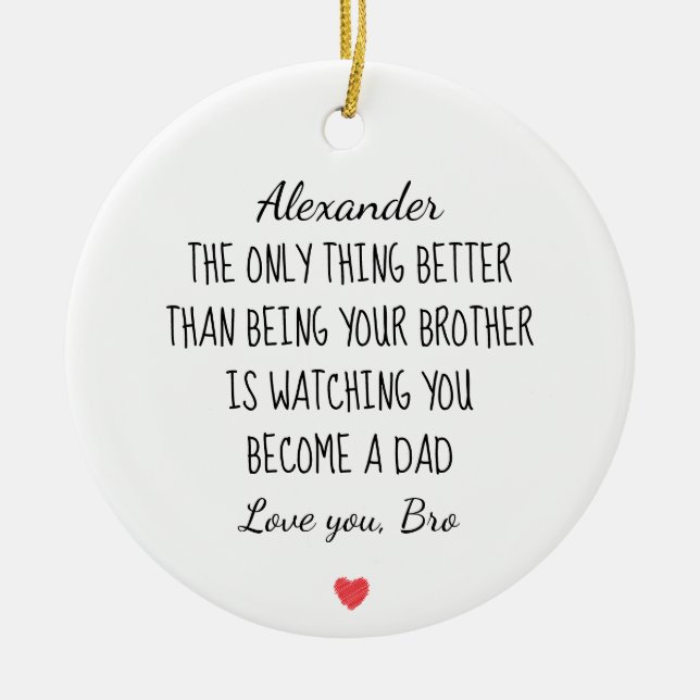 Brother Became Dad Personalized Message Gift Ceramic Ornament (Front)