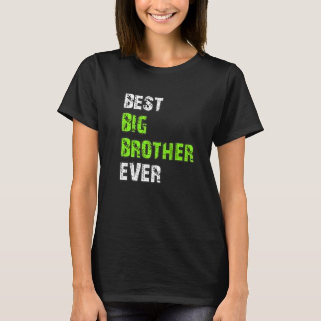Brother  Big Brother Birthday Best Big Bro Ever T-Shirt (Front)
