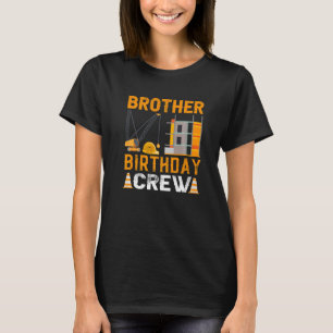 Brother Birthday Crew - Construction Birthday Part T-Shirt