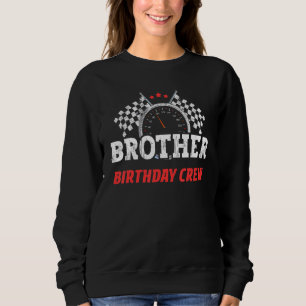 Brother Birthday Crew Race Car Theme Party Racing Sweatshirt