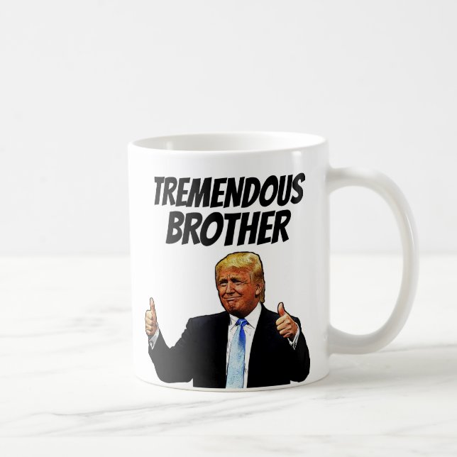 BROTHER COFFEE MUG, FUNNY TRUMP COFFEE MUG (Right)