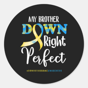 Brother Down Right Perfect Down Syndrome Awareness Classic Round Sticker