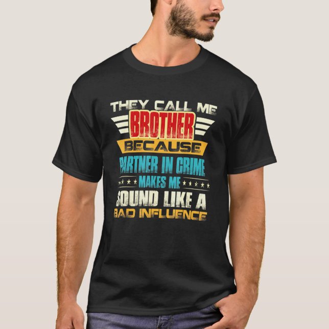 Brother For Men  They Call Me T-Shirt (Front)