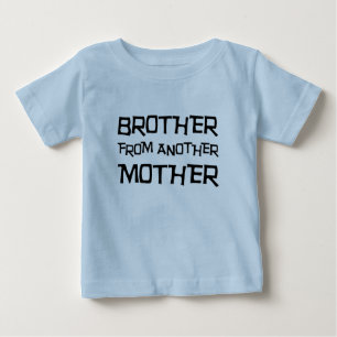 Brother From Another Mother Baby T-Shirt