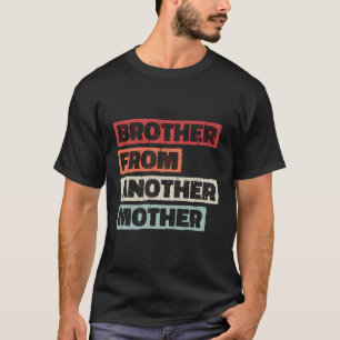Brother From Another Mother Cool T-Shirt