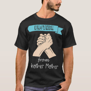 Brother From Another Mother, Funny Best Friend T-Shirt