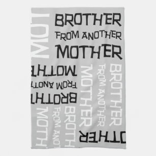 Brother From Another Mother Kitchen Towel