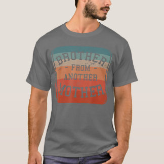 Brother From Another Mother StepBrother Family Bes T-Shirt