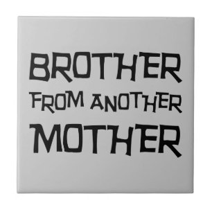 Brother From Another Mother Tile