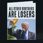 BROTHER FUNNY DONALD TRUMP BIRTHDAY BIG CARDS<br><div class="desc">DONALD TRUMP BROTHER BIG GREETING CARDS</div>