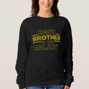 Brother Gift Best Brother in the Galaxy Sweatshirt