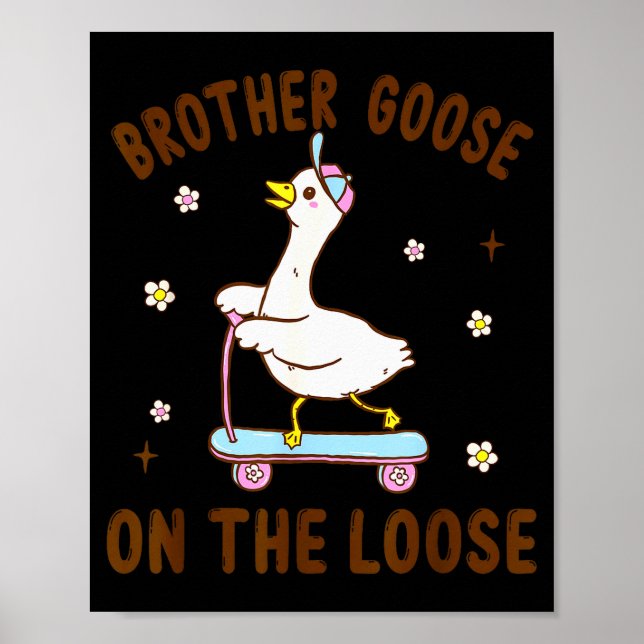 Brother Goose On The Loose Funny Birthday Matching Poster (Front)