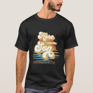 Brother Here Comes The Son Baby Shower Family Matc T-Shirt