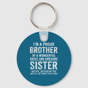 Brother I'm A Proud Brother Of A Wonderful Sweet A Keychain