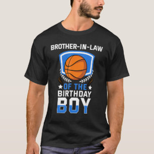 Brother In Law Of The Birthday Boy Basketball Fami T-Shirt