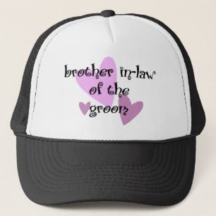 Brother In-Law of the Groom Trucker Hat