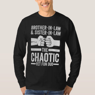 Brother In Law & Sister In Law Chaotic Father In L T-Shirt