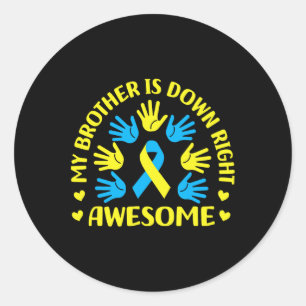 Brother Is Down Right Awesome Down Syndrome Awaren Classic Round Sticker