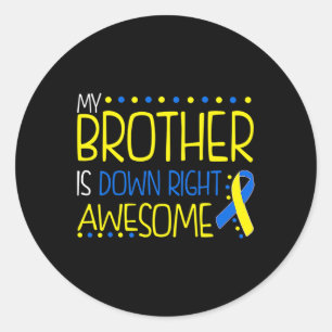 Brother Is Down Right Awesome Down Syndrome Awaren Classic Round Sticker