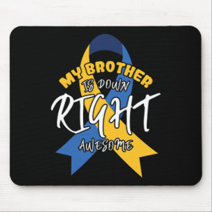 Brother Is Down Right Awesome Down Syndrome Awaren Mouse Pad