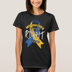 Brother Is Down Right Awesome Down Syndrome Awaren T-Shirt