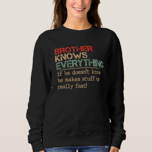 Brother Knows Everything If He Doesnt Know Vintage Sweatshirt