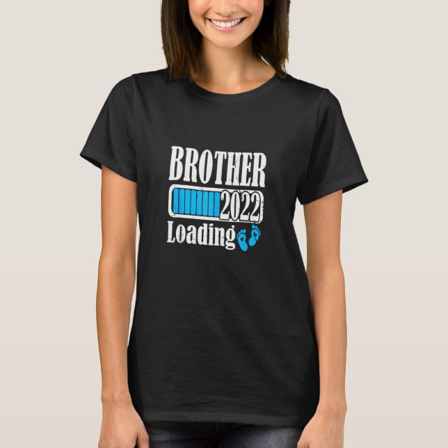 Brother Loading 2022 New Bro Pregnant Announcement T-Shirt (Front)