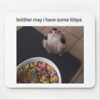 Brother may I have some loops Mouse Pad