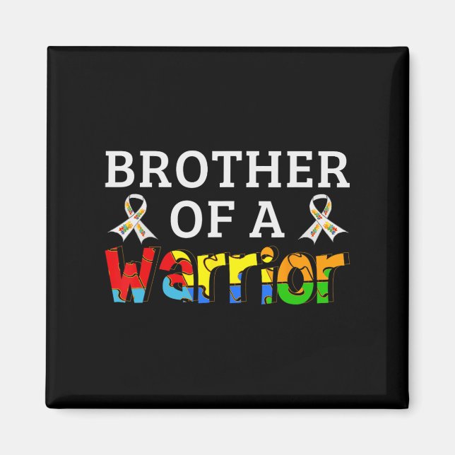 Brother Of A Warrior Family Support Autism Awarene Magnet (Front)